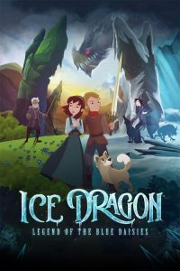 Ice Dragon Legend of the Blue Daisies (2018) ตำนานมังกรน้ำแข็งแห่งดอกเดซี่สีน้ำเงิน