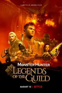 Monster Hunter Legends of the Guild (2021) มอนสเตอร์ ฮันเตอร์ ตำนานสมาคมนักล่า