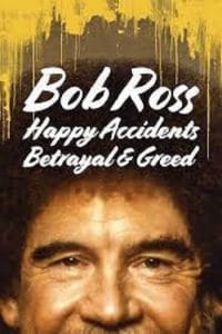 Bob Ross Happy Accidents Betrayal & Greed (2021) บ็อบ รอสส์ อุบัติเหตุแห่งสุข การทรยศ และความโลภ